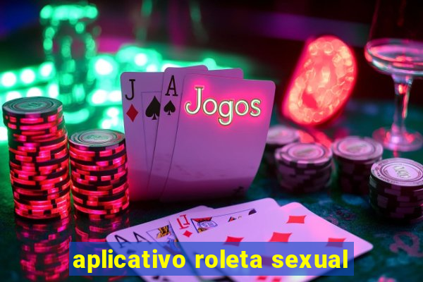 aplicativo roleta sexual